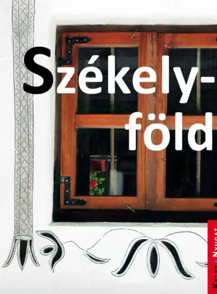 SZÉKELYFÖLD - KELET-NYUGAT SOROZAT