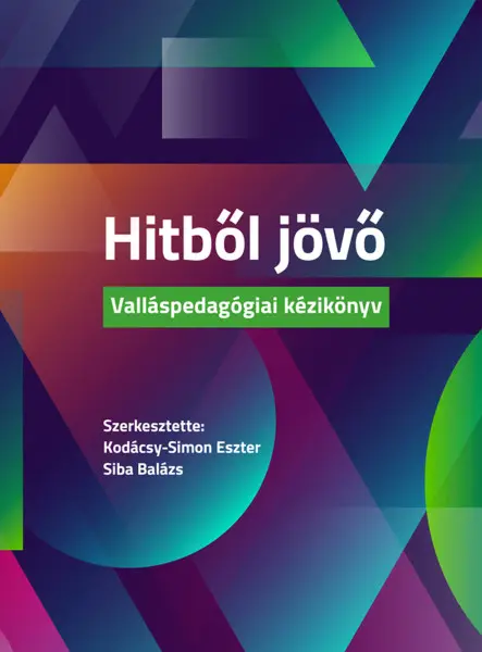 HITBŐL JÖVŐ - VALLÁSPEDAGÓGIAI KÉZIKÖNYV