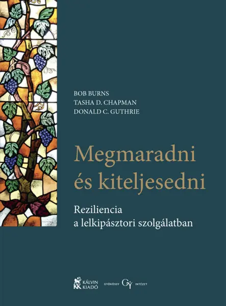 MEGMARADNI ÉS KITELJESEDNI - REZILIENCIA A LELKIPÁSZTORI SZOLGÁLATBAN