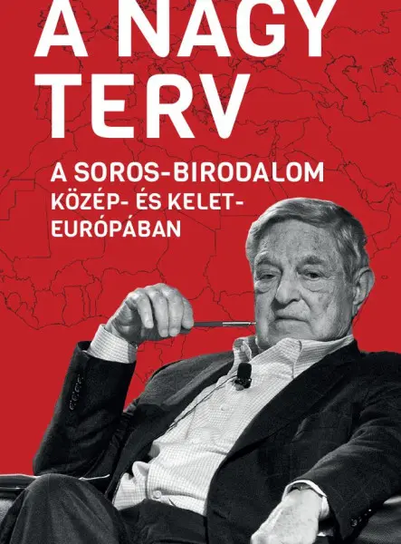 A NAGY TERV - A SOROS-BIRODALOM KÖZÉP- ÉS KELET-EURÓPÁBAN