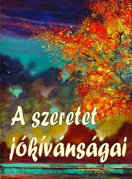 A SZERETET JÓKÍVÁNSÁGAI - BŐVÍTETT KIADÁS