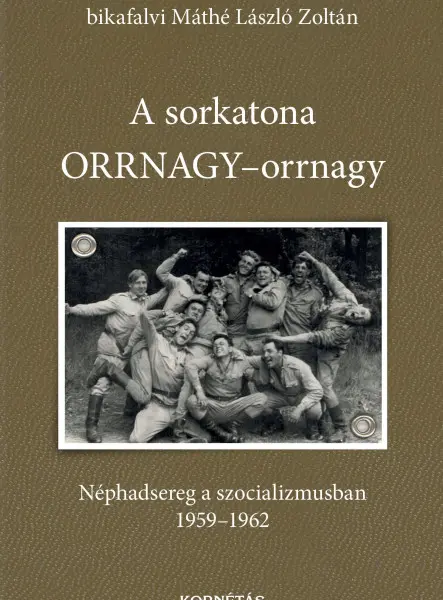 A SORKATONA ORRNAGY-ORRNAGY - NÉPHADSEREG A SZOCIALIZMUSBAN 1959-1962