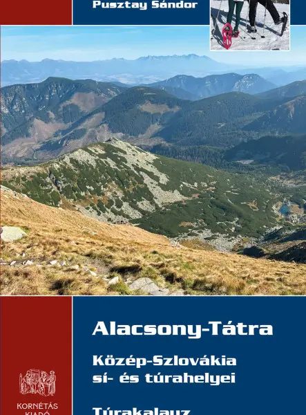 ALACSONY-TÁTRA - KÖZÉP-SZLOVÁKIA SÍ- ÉS TÚRAHELYEI - TÚRAKALAUZ