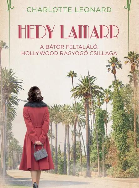HEDY LAMARR A BÁTOR FELTALÁLÓ, HOLLYWOOD RAGYOGÓ CSILLAGA HEDY LAMARR A BÁTOR FELTALÁLÓ, HOLLYWOOD RAGYOGÓ CSILLAGA