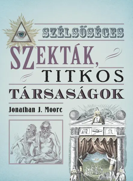 SZÉLSŐSÉGES SZEKTÁK, TITKOS TÁRSASÁGOK