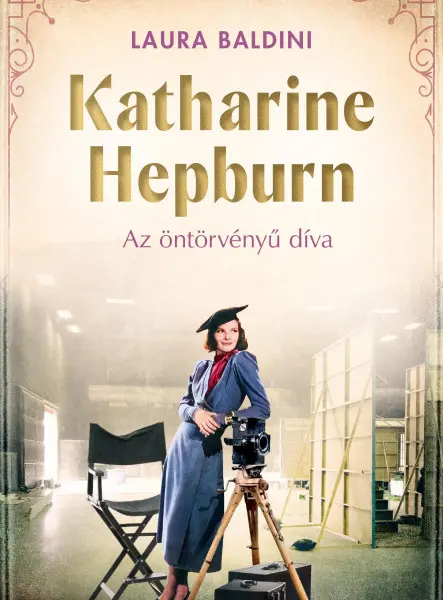 KATHARINE HEPBURN  AZ ÖNTÖRVÉNYŰ DÍVA
