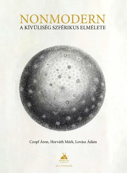 NONMODERN - A KÍVÜLISÉG SZFÉRIKUS ELMÉLETE NONMODERN - A KÍVÜLISÉG SZFÉRIKUS ELMÉLETE