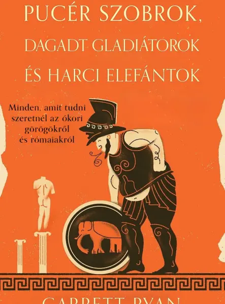 PUCÉR SZOBROK, DAGADT GLADIÁTOROK ÉS HARCI ELEFÁNTOK