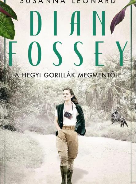 DIAN FOSSEY - A HEGYI GORILLÁK MEGMENTŐJE