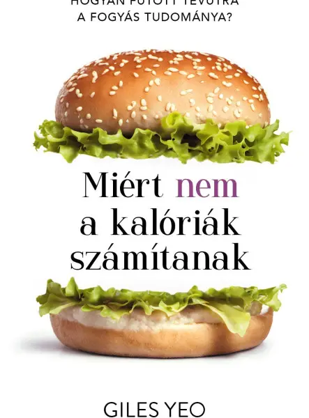 MIÉRT NEM A KALÓRIÁK SZÁMÍTANAK - HOGYAN FUTOTT TÉVÚTRA A FOGYÁS TUDOMÁNYA? MIÉRT NEM A KALÓRIÁK SZÁMÍTANAK - HOGYAN FUTOTT TÉVÚTRA A FOGYÁS TUDOMÁNYA?