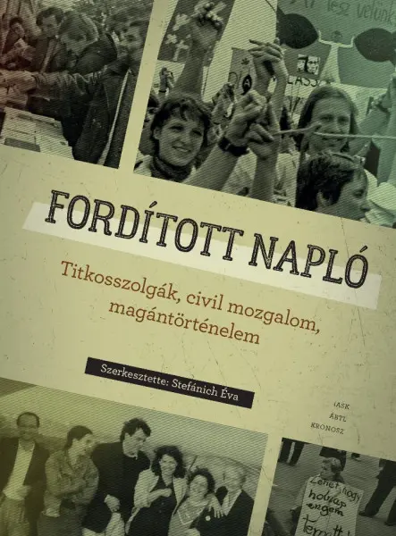 FORDÍTOTT NAPLÓ - TITKOSSZOLGÁK, CIVIL MOZGALOM, MAGÁNTÖRTÉNELEM