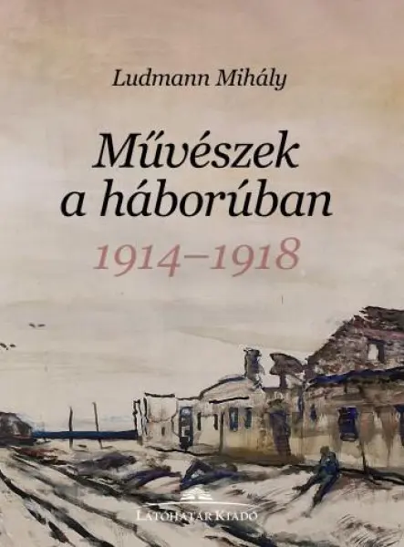 MŰVÉSZEK A HÁBORÚBAN 1914-1918