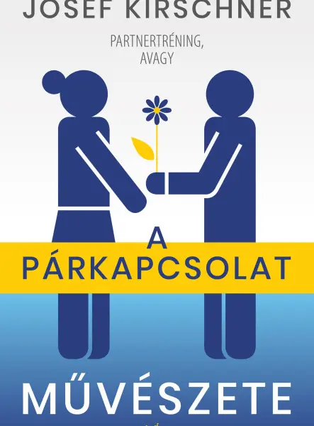 A PÁRKAPCSOLAT MŰVÉSZETE - PARTNERTRÉNING
