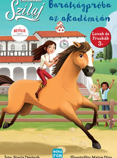 SZILAJ - BARÁTSÁGPRÓBA AZ AKADÉMIÁN (LOVAK ÉS FRUSKÁK 3.) SZILAJ - BARÁTSÁGPRÓBA AZ AKADÉMIÁN (LOVAK ÉS FRUSKÁK 3.)