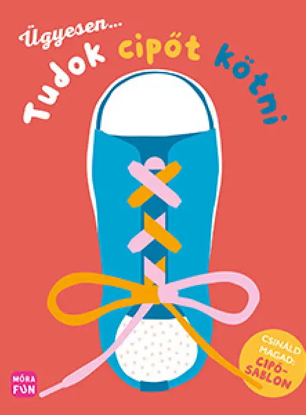 ÜGYESEN... TUDOK CIPŐT KÖTNI!