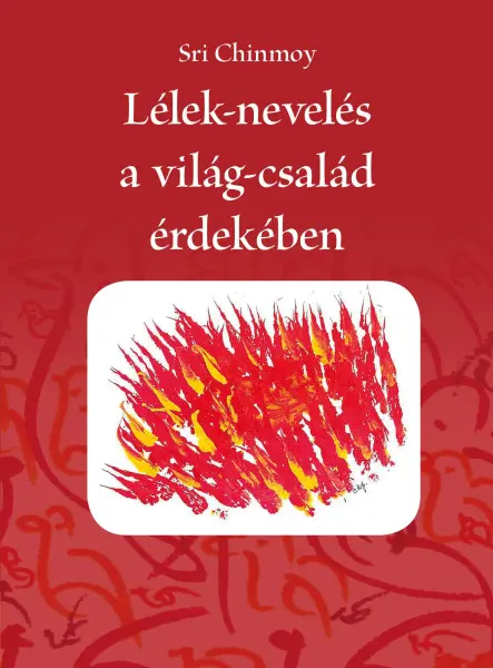 LÉLEK-NEVELÉS A VILÁG-CSALÁD ÉRDEKÉBEN