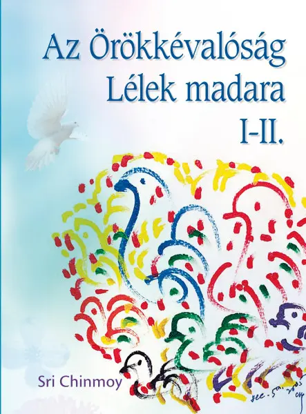 AZ ÖRÖKKÉVALÓSÁG LÉLEK MADARA I-II.