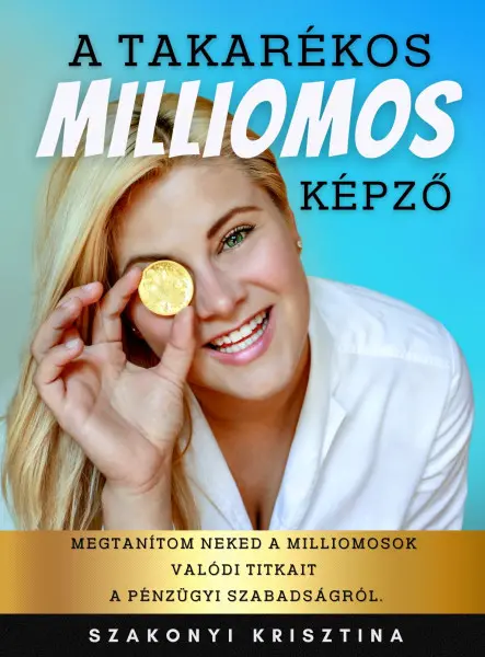 A TAKARÉKOS MILLIOMOS KÉPZŐ A TAKARÉKOS MILLIOMOS KÉPZŐ