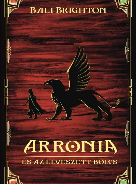 ARRONIA ÉS AZ ELVESZETT BÖLCS ARRONIA ÉS AZ ELVESZETT BÖLCS