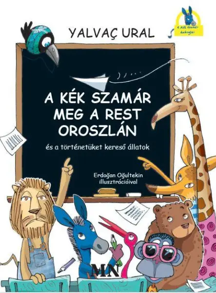 A KÉK SZAMÁR MEG A REST OROSZLÁN ÉS A TÖRTÉNETÜKET KERESŐ ÁLLATOK A KÉK SZAMÁR MEG A REST OROSZLÁN ÉS A TÖRTÉNETÜKET KERESŐ ÁLLATOK