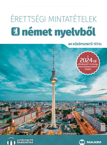 ÉRETTSÉGI MINTATÉTELEK NÉMET NYELVBŐL (80 KÖZÉPSZINTŰ TÉTEL) 2024 - ONLINE HANG. ÉRETTSÉGI MINTATÉTELEK NÉMET NYELVBŐL (80 KÖZÉPSZINTŰ TÉTEL) 2024 - ONLINE HANG.