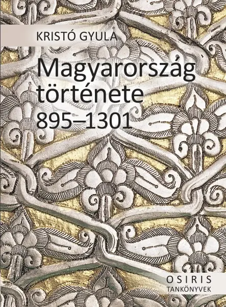 MAGYARORSZÁG TÖRTÉNETE 895-1301 - FŰZÖTT