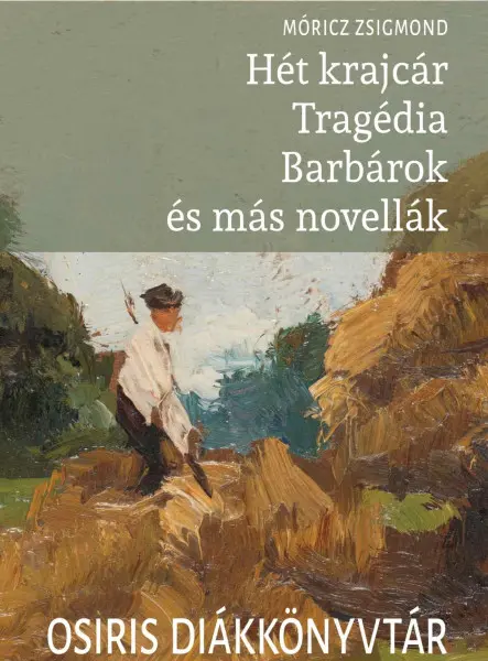 HÉT KRAJCÁR - TRAGÉDIA - BARBÁROK ÉS MÁS NOVELLÁK HÉT KRAJCÁR - TRAGÉDIA - BARBÁROK ÉS MÁS NOVELLÁK