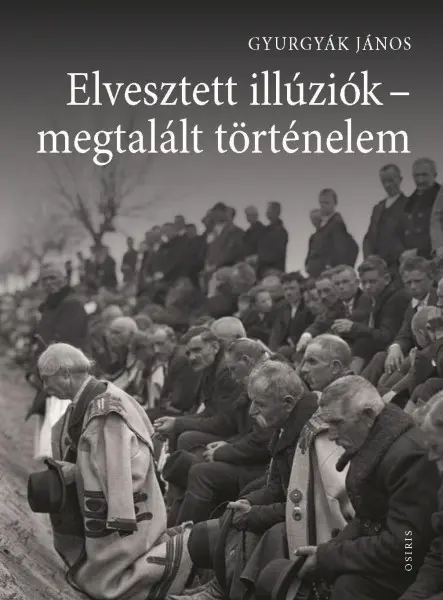 ELVESZTETT ILLÚZIÓK - MEGTALÁLT TÖRTÉNELEM