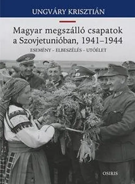 MAGYAR MEGSZÁLLÓ CSAPATOK A SZOVJETUNIÓBAN, 1941-1944