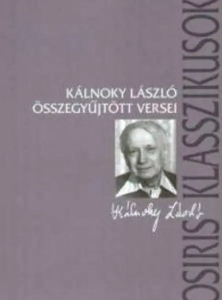 KÁLNOKY LÁSZLÓ ÖSSZEGYŰJTÖTT VERSEI