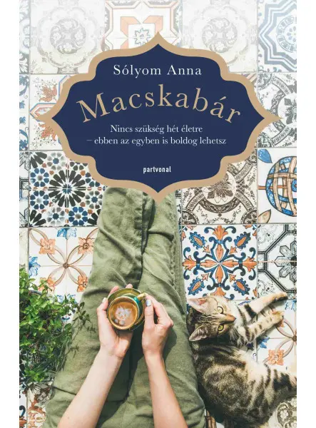 MACSKABÁR - NINCS SZÜKSÉG HÉT ÉLETRE  EBBEN AZ EGYBEN IS BOLDOG LEHETSZ