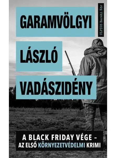 VADÁSZIDÉNY - A BLACK FRIDAY VÉGE - AZ ELSŐ KÖRNYEZETVÉDELMI KRIMI