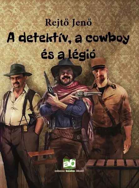 A DETEKTÍV, A COWBOY ÉS A LÉGIÓ