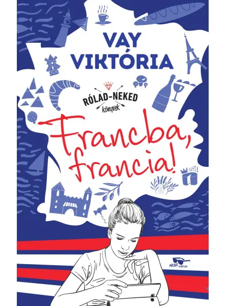 FRANCBA, FRANCIA! - RÓLAD-NEKED KÖNYVEK FRANCBA, FRANCIA! - RÓLAD-NEKED KÖNYVEK