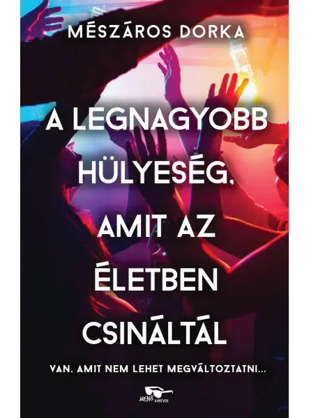 A LEGNAGYOBB HÜLYESÉG, AMIT AZ ÉLETBEN CSINÁLTÁL