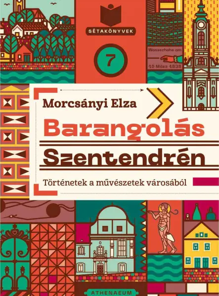BARANGOLÁS SZENTENDRÉN - TÖRTÉNETEK A MŰVÉSZETEK VÁROSÁBÓL BARANGOLÁS SZENTENDRÉN - TÖRTÉNETEK A MŰVÉSZETEK VÁROSÁBÓL