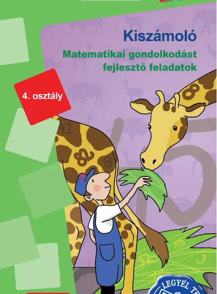 KISZÁMOLÓ - MATEMATIKAI GONDOLKODÁST FEJLESZTŐ FELADATOK 4. OSZTÁLY