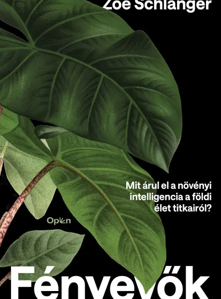 FÉNYEVŐK - MIT ÁRUL EL A NÖVÉNYI INTELLIGENCIA A FÖLDI ÉLET TITKAIRÓL?