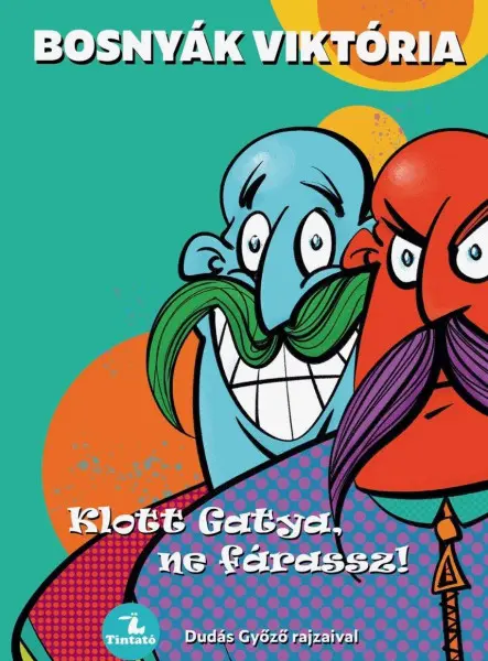 KLOTT GATYA, NE FÁRASSZ! (TINTATÓ)