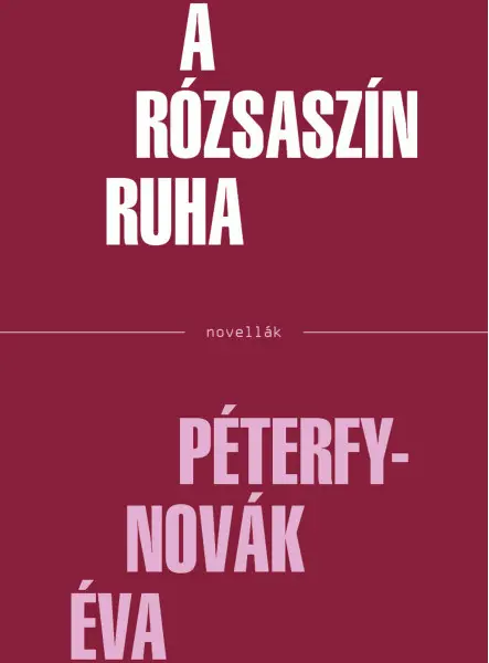 A RÓZSASZÍN RUHA - NOVELLÁK