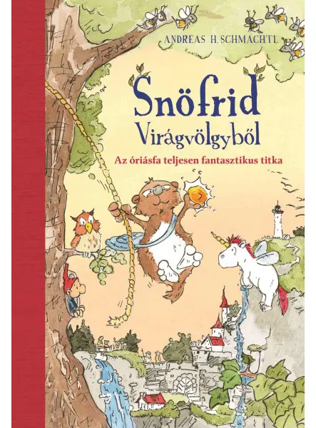 SNÖFRID VIRÁGVÖLGYBŐL - AZ ÓRIÁSFA TELJESEN FANTASZTIKUS TITKA SNÖFRID VIRÁGVÖLGYBŐL - AZ ÓRIÁSFA TELJESEN FANTASZTIKUS TITKA