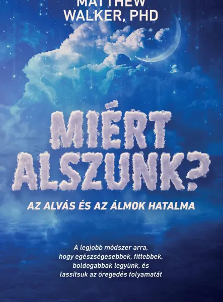 MIÉRT ALSZUNK? - AZ ALVÁS ÉS AZ ÁLMOK HATALMA