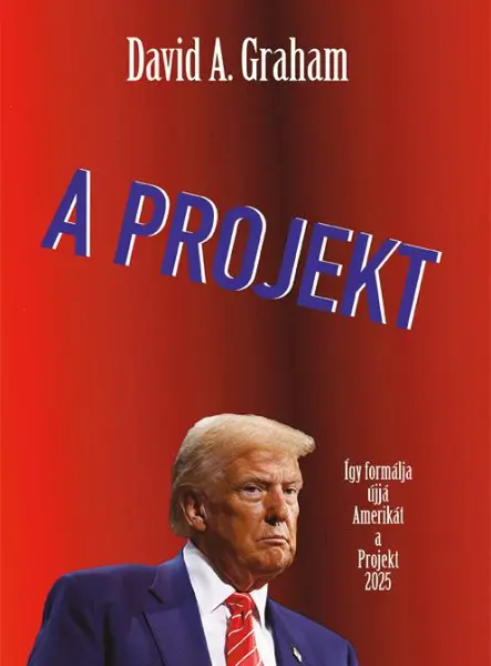 A PROJEKT - ÍGY FORMÁLJA ÚJJÁ AMERIKÁT A PROJECT 2025