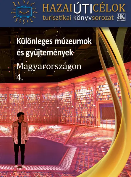 KÜLÖNLEGES MÚZEUMOK ÉS GYŰJTEMÉNYEK MAGYARORSZÁGON 4.