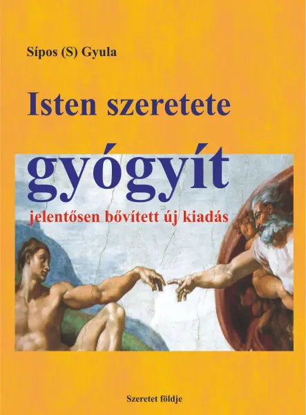 ISTEN SZERETETE GYÓGYÍT - JELENTŐSEN BŐVÍTETT KIADÁS
