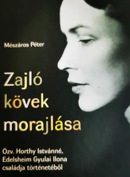 ZAJLÓ KÖVEK MORAJLÁSA - ÖZV. HORTHY ISTVÁNNÉ, EDELSHEIM GYULAI ILONA CSALÁDJA TÖ