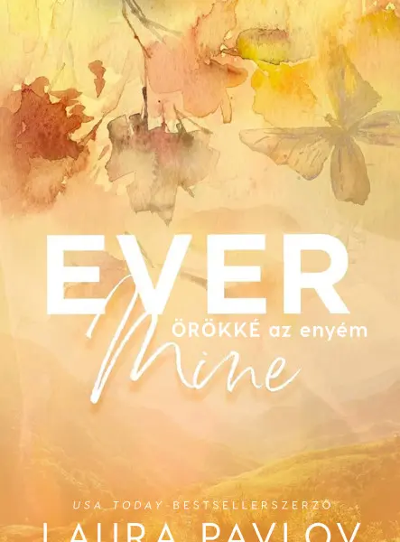 EVER MINE - ÖRÖKKÉ AZ ENYÉM - ÉLFESTETT
