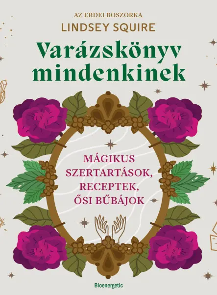 VARÁZSKÖNYV MINDENKINEK - MÁGIKUS SZERTARTÁSOK, RECEPTEK, ŐSI BŰBÁJOK