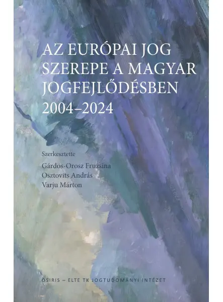 AZ EURÓPAI JOG SZEREPE A MAGYAR JOGFEJLŐDÉSBEN  20042024