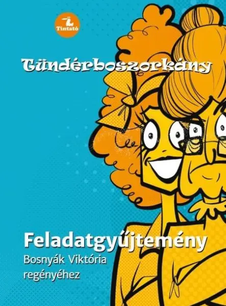 TÜNDÉRBOSZORKÁNY - FELADATGYŰJTEMÉNY BOSNYÁK VIKTÓRIA REGÉNYÉHEZ